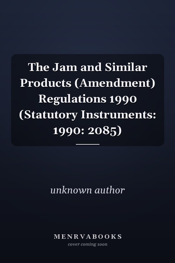 The Jam and Similar Products (Amendment) Regulations 1990 (Statutory Instruments: 1990: 2085)