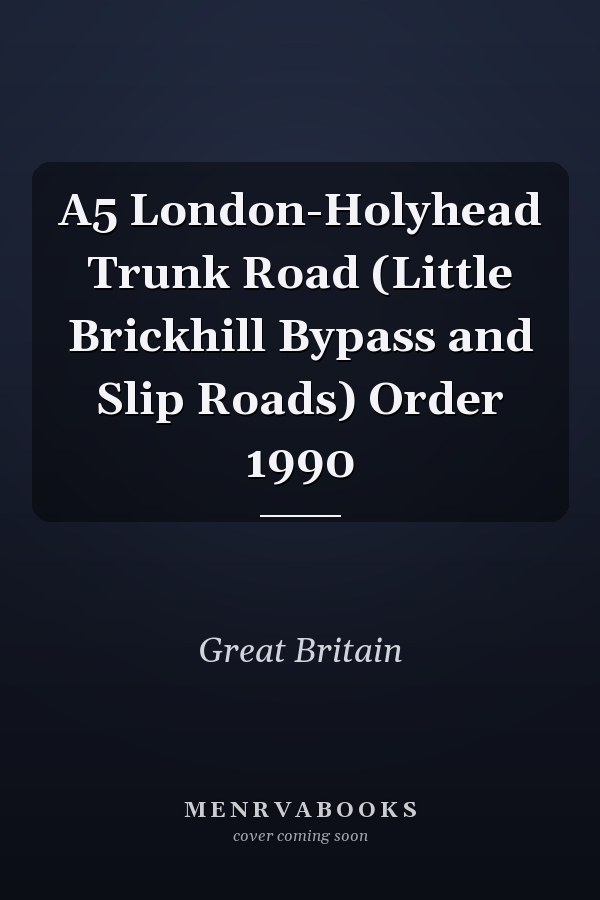 A5 London-Holyhead Trunk Road (Little Brickhill Bypass and Slip Roads) Order 1990