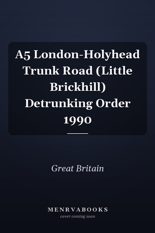A5 London-Holyhead Trunk Road (Little Brickhill) Detrunking Order 1990
