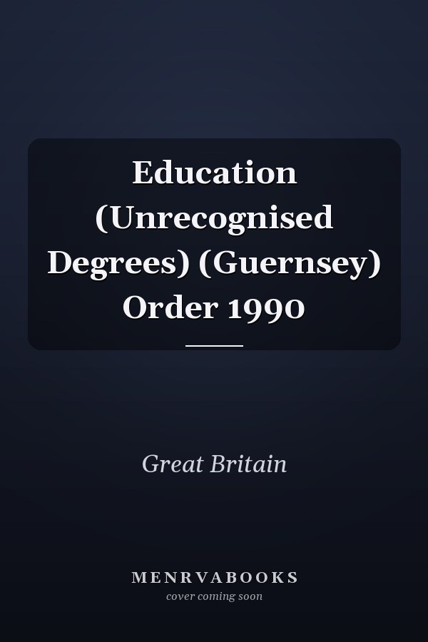 Education (Unrecognised Degrees) (Guernsey) Order 1990
