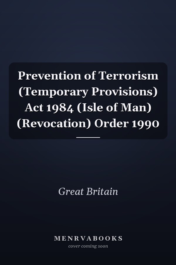 Prevention of Terrorism (Temporary Provisions) Act 1984 (Isle of Man) (Revocation) Order 1990
