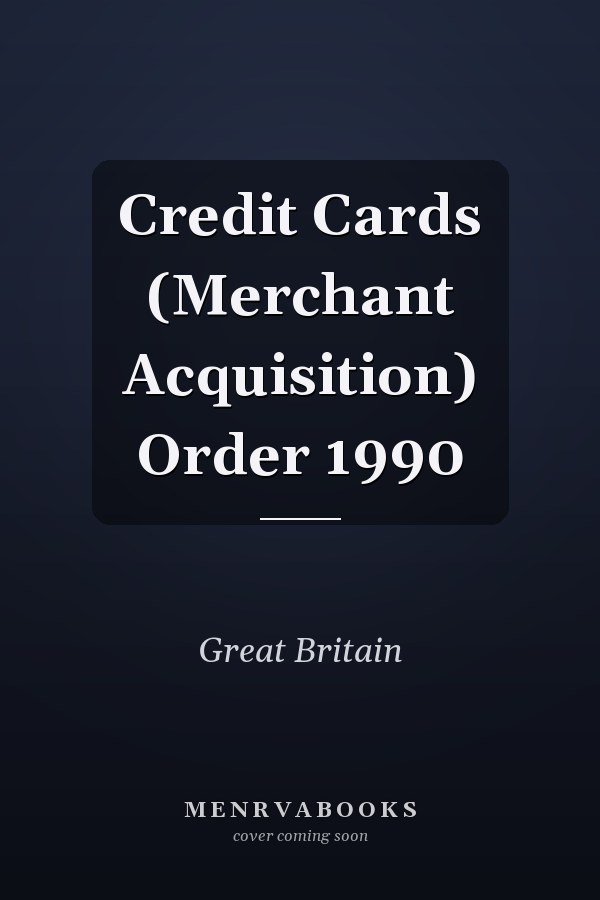 Credit Cards (Merchant Acquisition) Order 1990