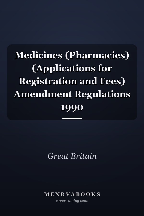 Medicines (Pharmacies) (Applications for Registration and Fees) Amendment Regulations 1990