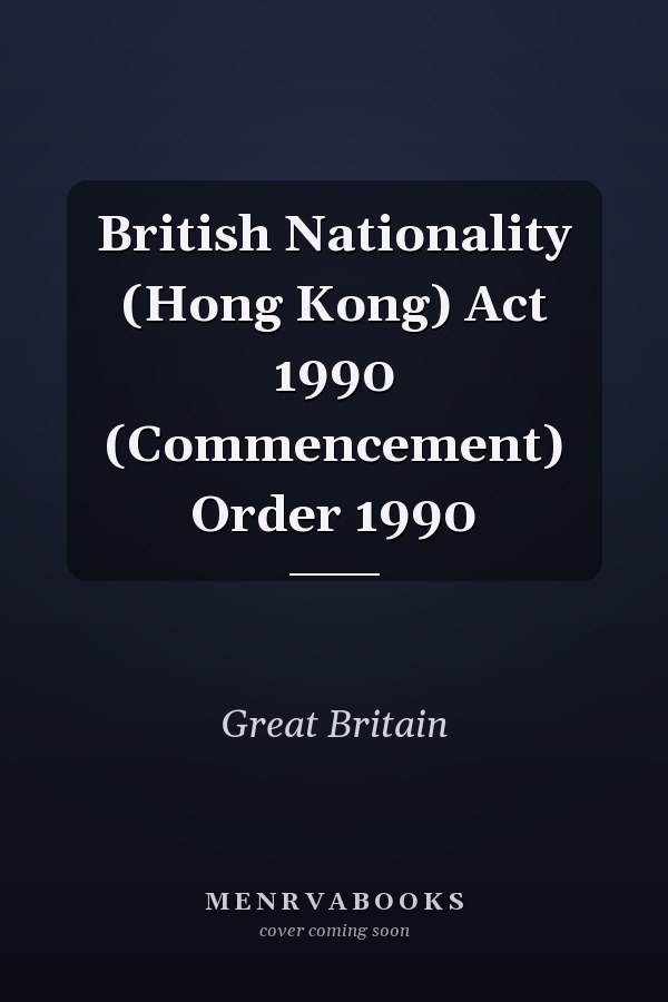 British Nationality (Hong Kong) Act 1990 (Commencement) Order 1990