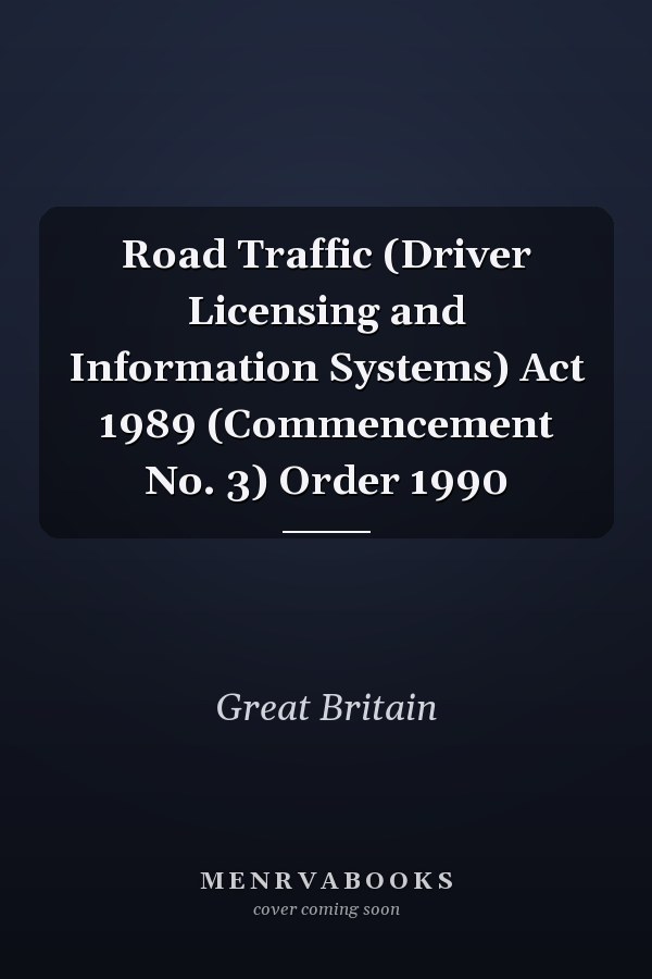 Road Traffic (Driver Licensing and Information Systems) Act 1989 (Commencement No. 3) Order 1990