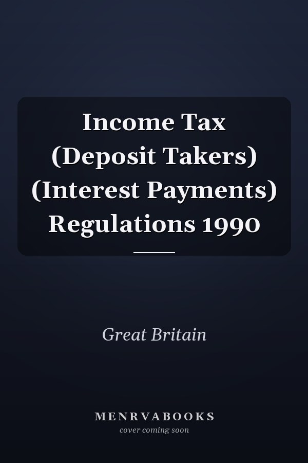 Income Tax (Deposit Takers) (Interest Payments) Regulations 1990