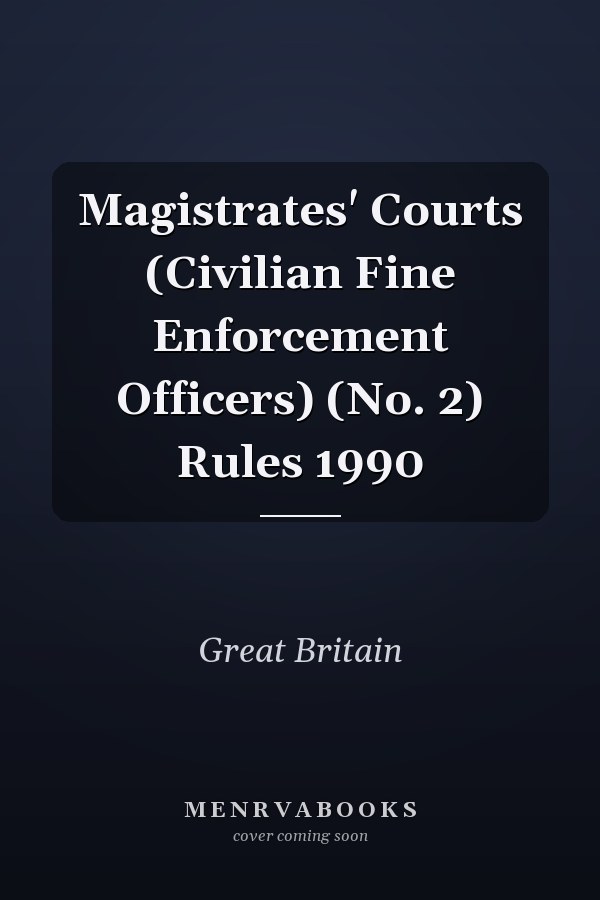 Magistrates' Courts (Civilian Fine Enforcement Officers) (No. 2) Rules 1990