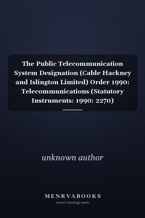 The Public Telecommunication System Designation (Cable Hackney and Islington Limited) Order 1990: Telecommunications (Statutory Instruments: 1990: 2270)