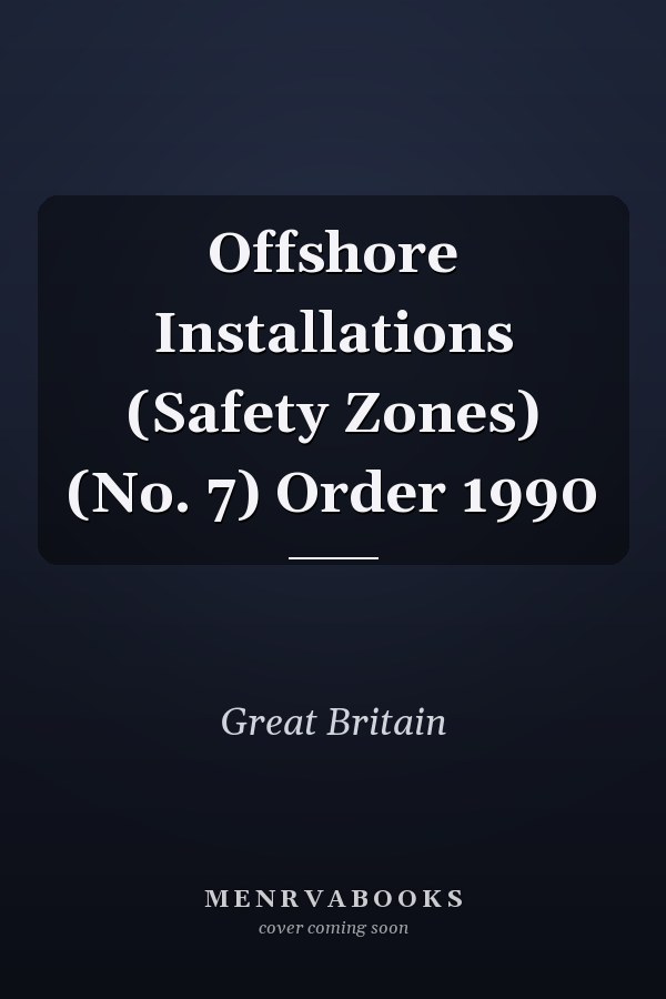Offshore Installations (Safety Zones) (No. 7) Order 1990