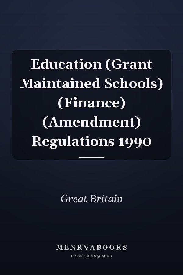 Education (Grant Maintained Schools) (Finance) (Amendment) Regulations 1990