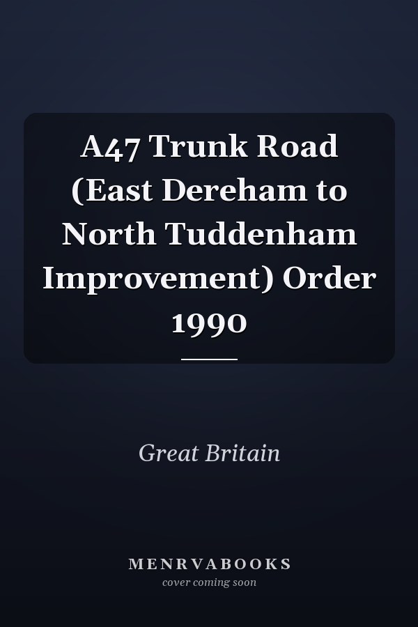 A47 Trunk Road (East Dereham to North Tuddenham Improvement) Order 1990