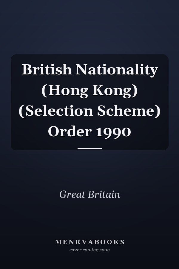 British Nationality (Hong Kong) (Selection Scheme) Order 1990