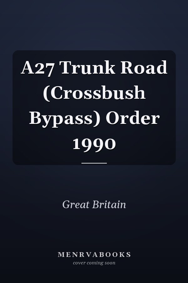 A27 Trunk Road (Crossbush Bypass) Order 1990
