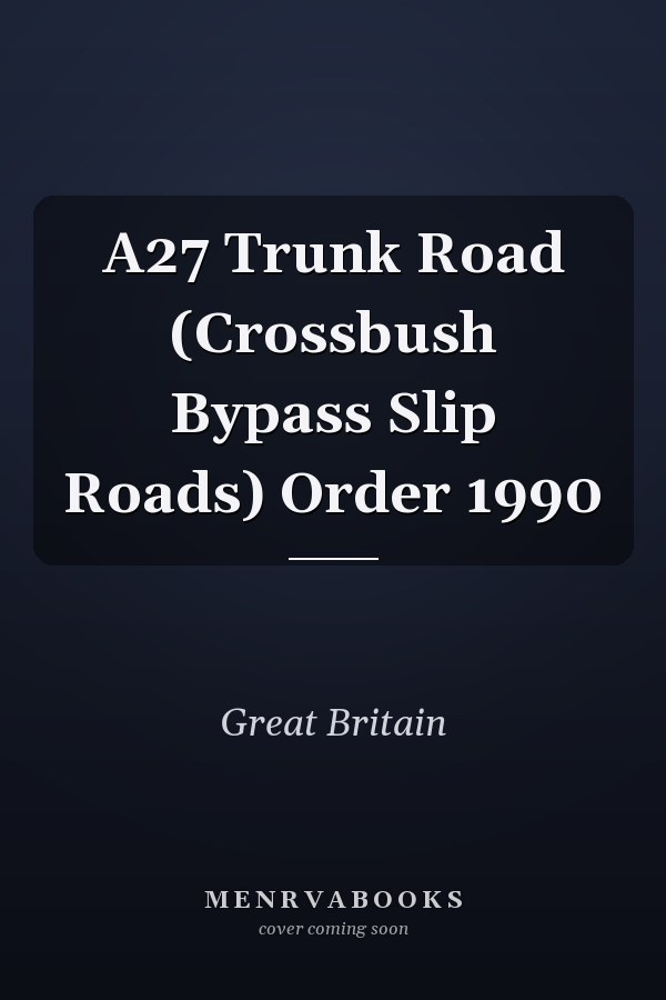 A27 Trunk Road (Crossbush Bypass Slip Roads) Order 1990