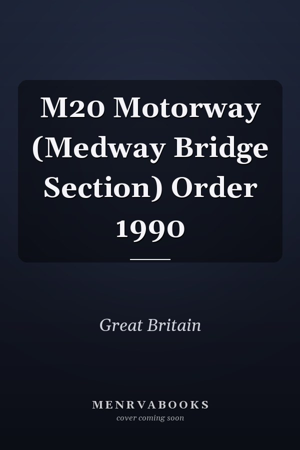 M20 Motorway (Medway Bridge Section) Order 1990
