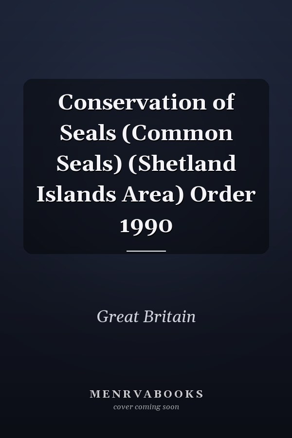 Conservation of Seals (Common Seals) (Shetland Islands Area) Order 1990