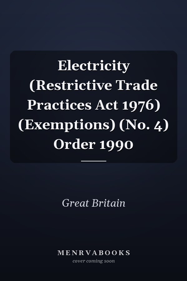 Electricity (Restrictive Trade Practices Act 1976) (Exemptions) (No. 4) Order 1990