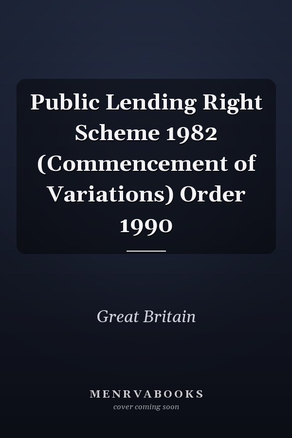Public Lending Right Scheme 1982 (Commencement of Variations) Order 1990
