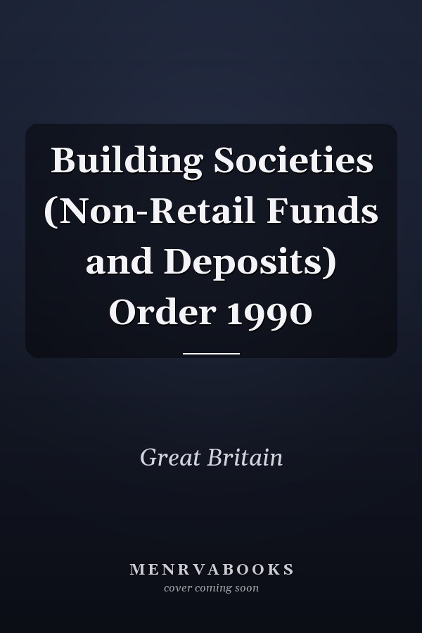 Building Societies (Non-Retail Funds and Deposits) Order 1990