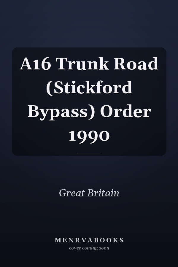 A16 Trunk Road (Stickford Bypass) Order 1990