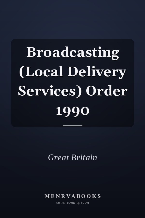 Broadcasting (Local Delivery Services) Order 1990