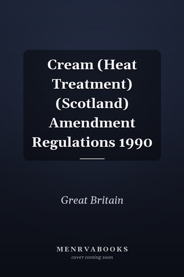 Cream (Heat Treatment) (Scotland) Amendment Regulations 1990