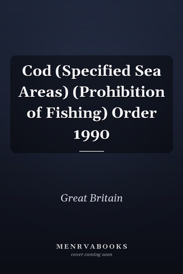 Cod (Specified Sea Areas) (Prohibition of Fishing) Order 1990