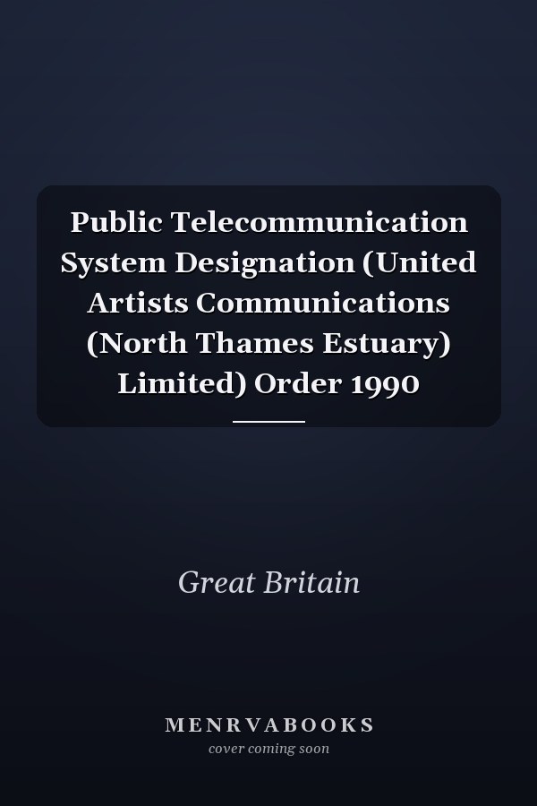 Public Telecommunication System Designation (United Artists Communications (North Thames Estuary) Limited) Order 1990