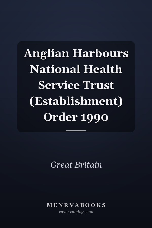 Anglian Harbours National Health Service Trust (Establishment) Order 1990