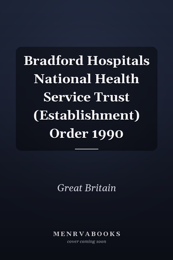 Bradford Hospitals National Health Service Trust (Establishment) Order 1990