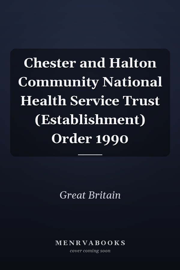 Chester and Halton Community National Health Service Trust (Establishment) Order 1990