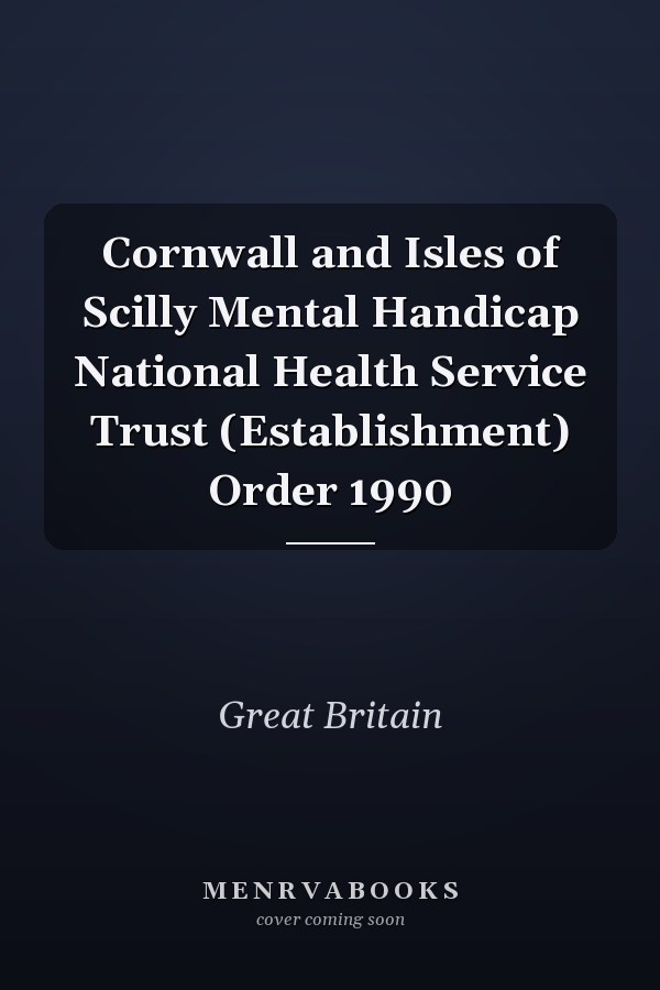 Cornwall and Isles of Scilly Mental Handicap National Health Service Trust (Establishment) Order 1990