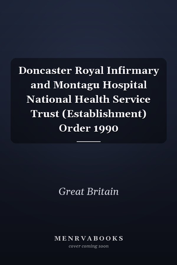Doncaster Royal Infirmary and Montagu Hospital National Health Service Trust (Establishment) Order 1990