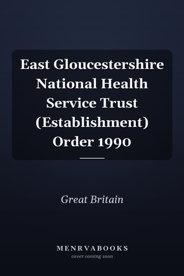 East Gloucestershire National Health Service Trust (Establishment) Order 1990