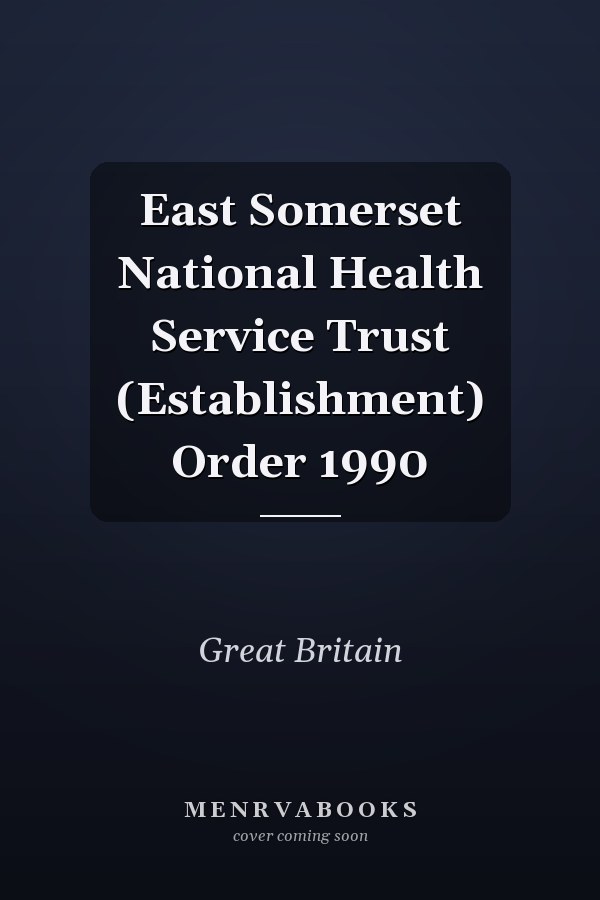 East Somerset National Health Service Trust (Establishment) Order 1990