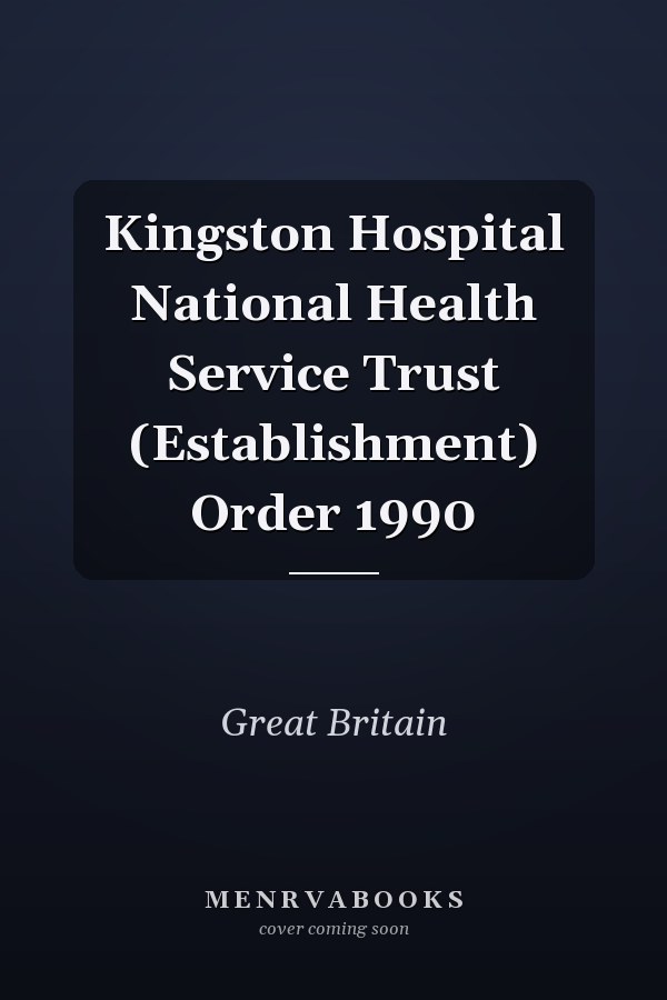 Kingston Hospital National Health Service Trust (Establishment) Order 1990