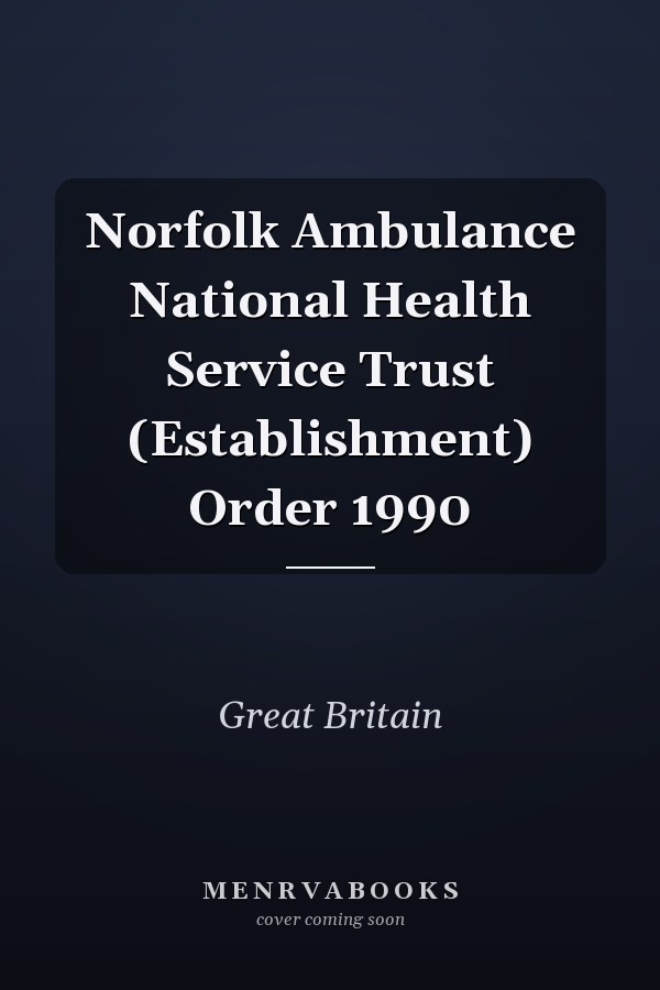 Norfolk Ambulance National Health Service Trust (Establishment) Order 1990