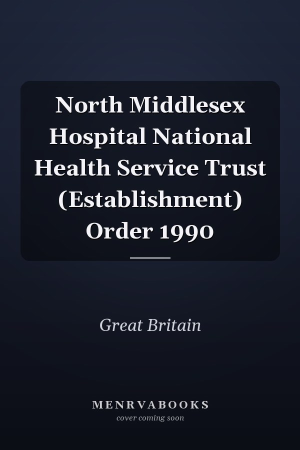 North Middlesex Hospital National Health Service Trust (Establishment) Order 1990
