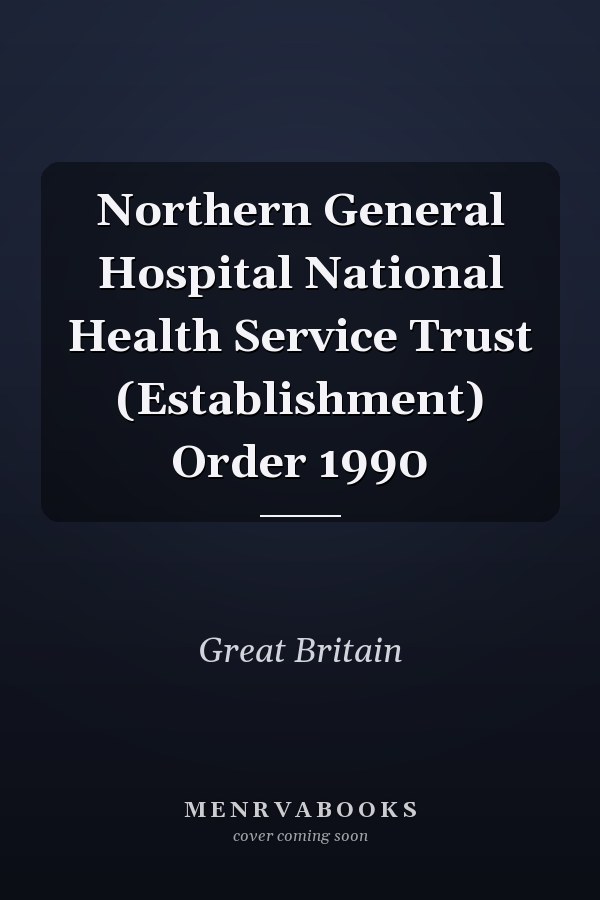 Northern General Hospital National Health Service Trust (Establishment) Order 1990