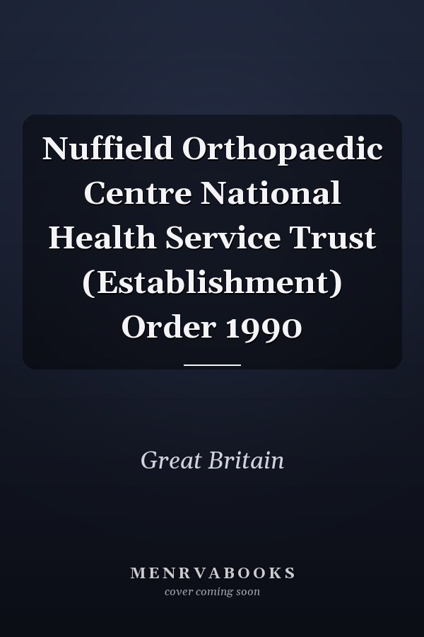 Nuffield Orthopaedic Centre National Health Service Trust (Establishment) Order 1990