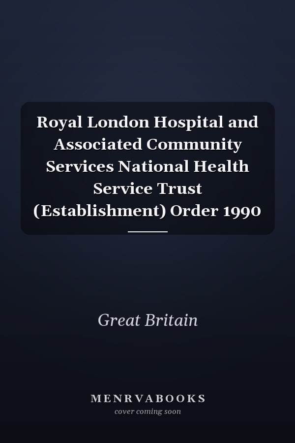 Royal London Hospital and Associated Community Services National Health Service Trust (Establishment) Order 1990