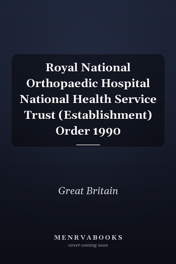 Royal National Orthopaedic Hospital National Health Service Trust (Establishment) Order 1990