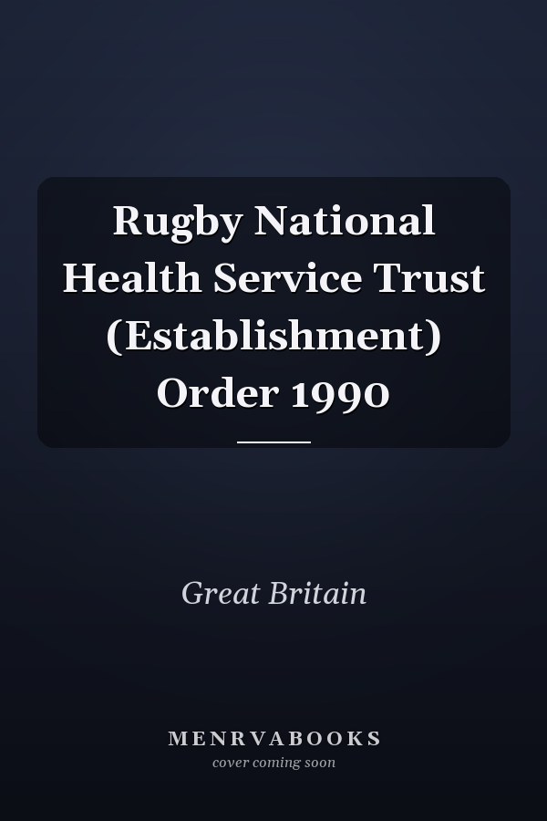 Rugby National Health Service Trust (Establishment) Order 1990