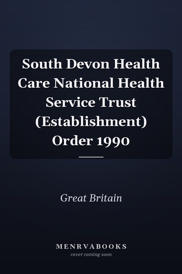 South Devon Health Care National Health Service Trust (Establishment) Order 1990