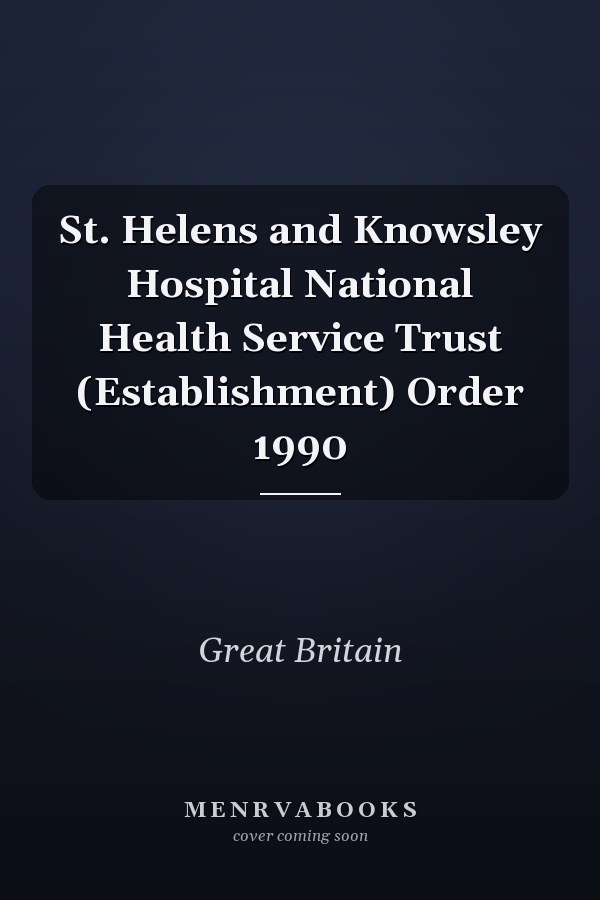 St. Helens and Knowsley Hospital National Health Service Trust (Establishment) Order 1990