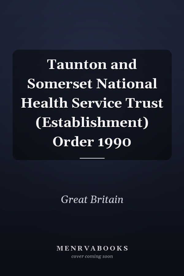 Taunton and Somerset National Health Service Trust (Establishment) Order 1990