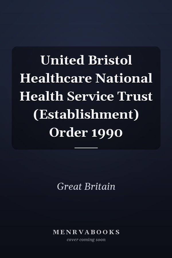 United Bristol Healthcare National Health Service Trust (Establishment) Order 1990