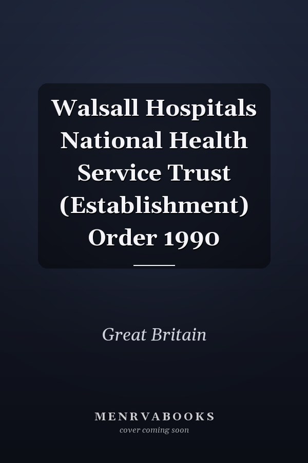 Walsall Hospitals National Health Service Trust (Establishment) Order 1990