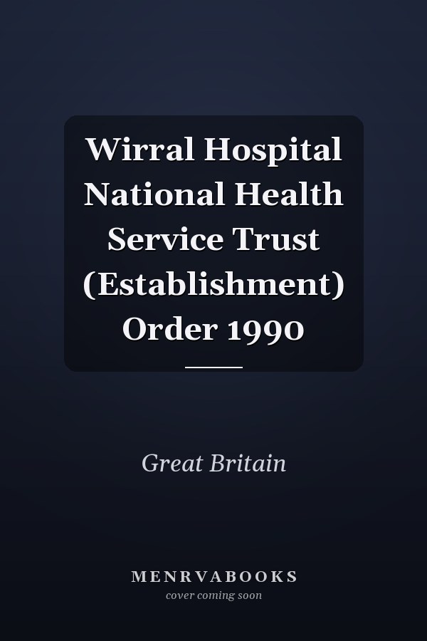 Wirral Hospital National Health Service Trust (Establishment) Order 1990