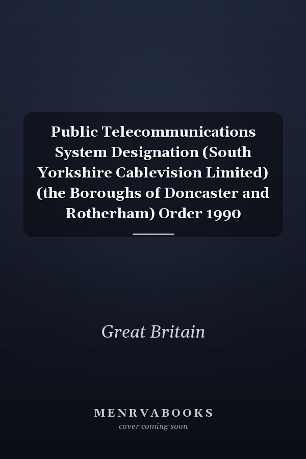 Public Telecommunications System Designation (South Yorkshire Cablevision Limited) (the Boroughs of Doncaster and Rotherham) Order 1990